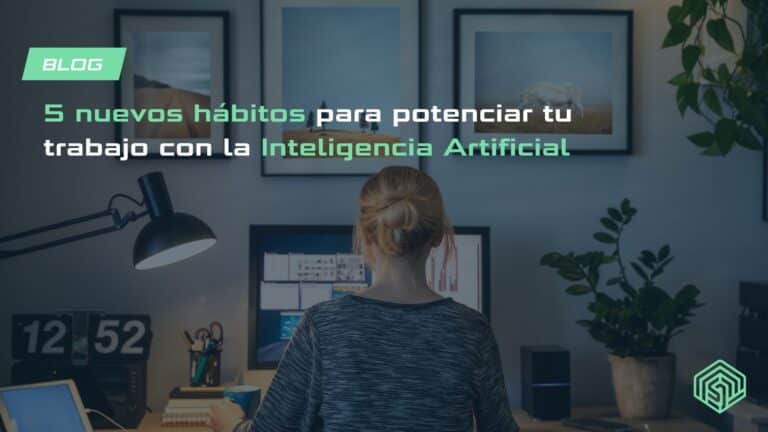 Lee más sobre el artículo 5 nuevos hábitos para potenciar tu trabajo con la Inteligencia Artificial